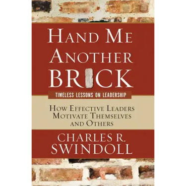 Hand Me Another Brick: Timeless Lessons on Leadership