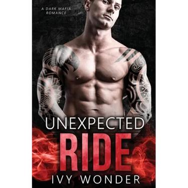Unexpected Ride: A Dark Mafia Romance