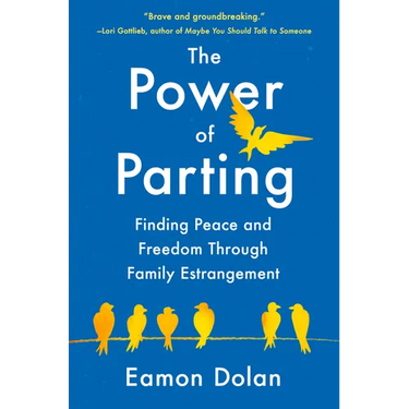 The Power of Parting: Finding Peace and Freedom Through Family Estrangement