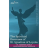 The Spiritual Exercises of St. Ignatius of Loyola