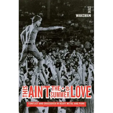 This Ain't the Summer of Love: Conflict and Crossover in Heavy Metal and Punk