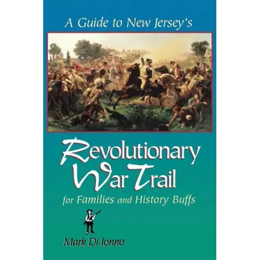 A Guide to New Jersey's Revolutionary War Trail: For Families and History Buffs