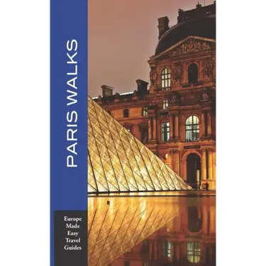 Paris Walks: Walking Tours of Neighborhoods and Major Sights of Paris (Europe Made Easy Travel Guides)