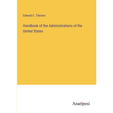Handbook of the Administrations of the United States