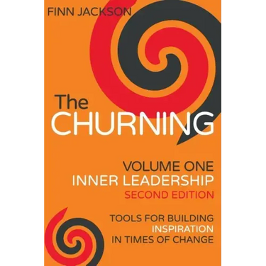 The Churning Volume 1, Inner Leadership, Second Edition: Tools for Building Inspiration in Times of Change