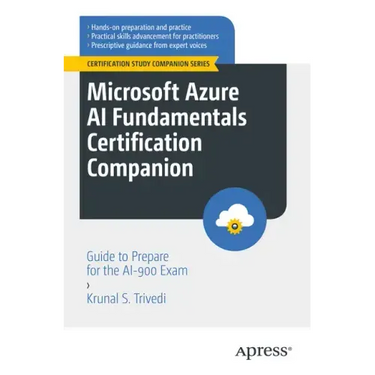 Microsoft Azure AI Fundamentals Certification Companion: Guide to Prepare for the Ai-900 Exam