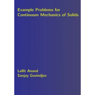 Example Problems for Continuum Mechanics of Solids