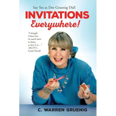 Invitations Everywhere: Say Yes as Dee Gruenig Did
