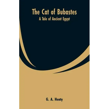 The Cat of Bubastes: A Tale of Ancient Egypt