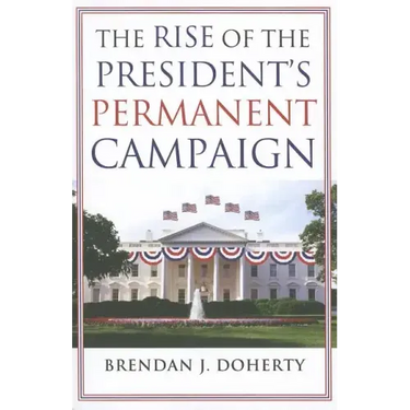 The Rise of the President's Permanent Campaign