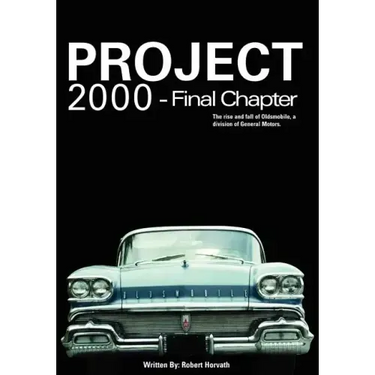 Project 2000 - Final Chapter: The Rise and Fall of Oldsmobile Division of General Motors