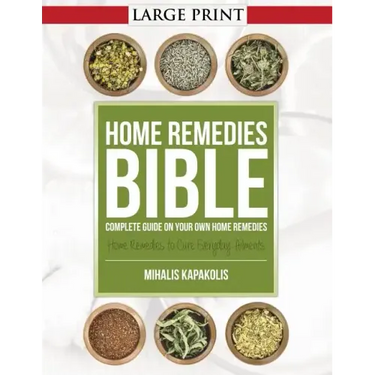 Home Remedies Bible: Complete Guide on Your Own Home Remedies