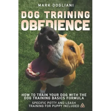 Dog Training Obedience: How To Train Your Dog With The Dog Training Basics Formula. Specific Potty And Leash Training For Puppy Included.