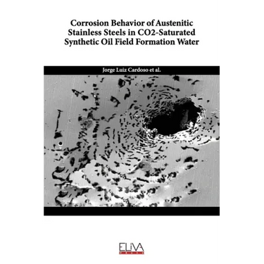 Corrosion Behavior of Austenitic Stainless Steels in CO2-Saturated Synthetic Oil Field Formation Water