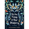 In the Time of Our History: A Novel of Riveting and Evocative Fiction