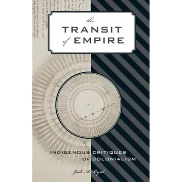 The Transit of Empire: Indigenous Critiques of Colonialism