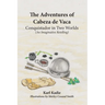 The Adventures of Cabeza de Vaca: A Conquistador in Two Worlds: His Epic Journey Across Uncharted America