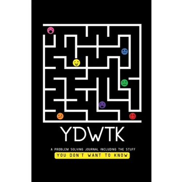 Ydwtk: A Problem Solving Journal (including the stuff YOU DON'T WANT TO KNOW)