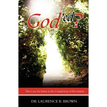 God'ed?: The Case for Islam as the Completion of Revelation