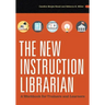 The New Instruction Librarian: A Workbook for Trainers and Learners