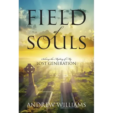 Field of Souls: Solving the Mystery of My Lost Generation