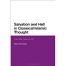 Salvation and Hell in Classical Islamic Thought: Can Allah Save Us All?