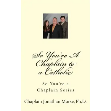 So You're A Chaplain to a Catholic