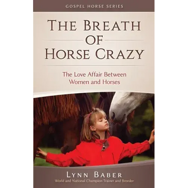 The Breath of Horse Crazy: The Love Affair Between Women and Horses