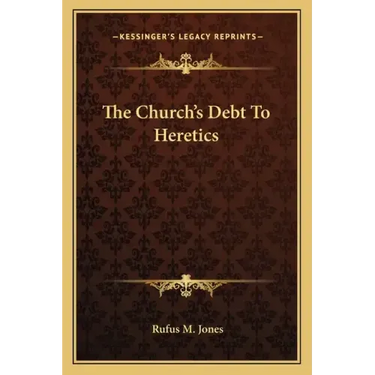 The Church's Debt to Heretics