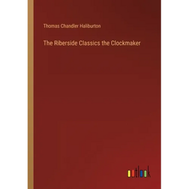 The Riberside Classics the Clockmaker