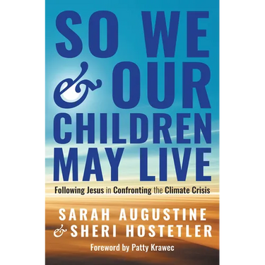 So We and Our Children May Live: Following Jesus in Confronting the Climate Crisis