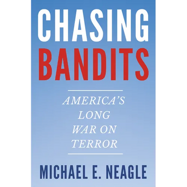 Chasing Bandits: America's Long War on Terror
