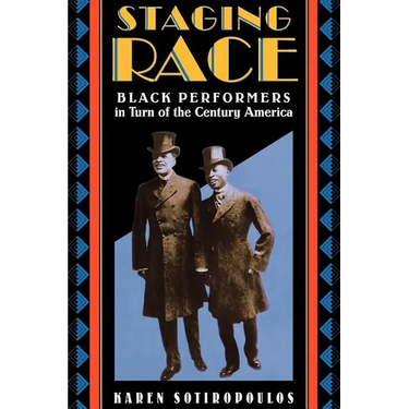 Staging Race: Black Performers in Turn of the Century America