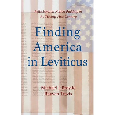 Finding America in Leviticus: Reflections on Nation Building in the Twenty-First Century