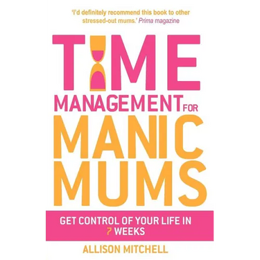 Time Management for Manic Mums