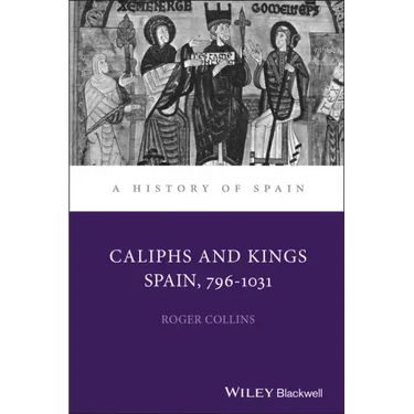 Caliphs and Kings: Spain, 796-1031