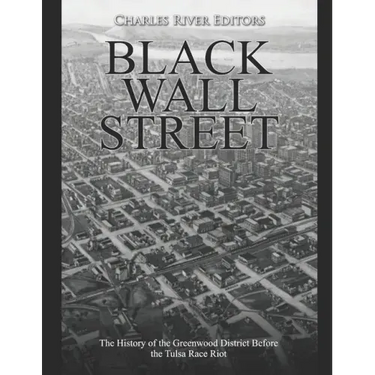 Black Wall Street: The History of the Greenwood District Before the Tulsa Race Riot