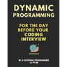 Dynamic Programming for the day before your coding interview