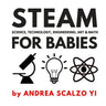 STEAM for Babies - Science, Technology, Engineering, Art & Math: STEAM & STEM High Contrast Images for Babies 0-12 Months