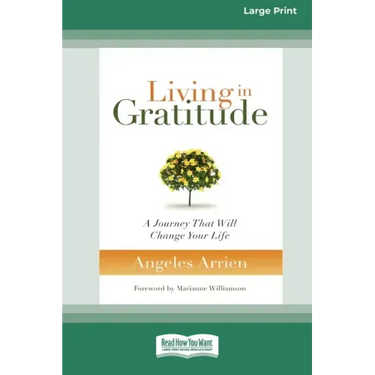 Living in Gratitude: A Journey That Will Change Your Life (16pt Large Print Edition)