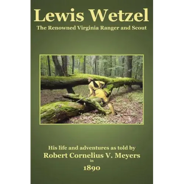 Lewis Wetzel: The Renowned Virginia Ranger and Scout