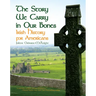 The Story We Carry in Our Bones: Irish History for Americans