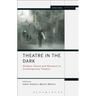 Theatre in the Dark: Shadow, Gloom and Blackout in Contemporary Theatre