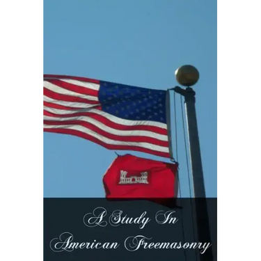A Study In American Freemasonry
