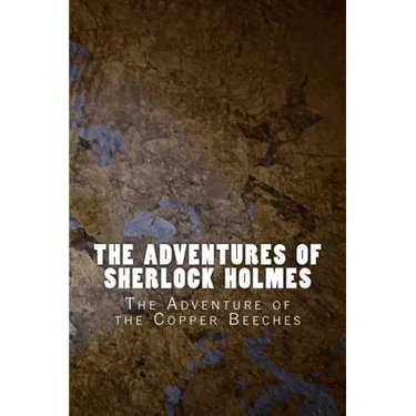The Adventures of Sherlock Holmes: The Adventure of the Copper Beeches