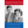 Jacqueline Kennedy Onassis: Her Tumultuous Life and Her Love Affairs