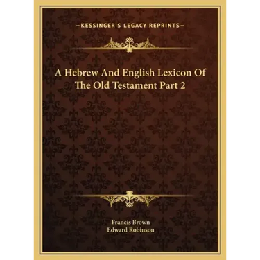A Hebrew And English Lexicon Of The Old Testament Part 2