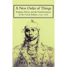 A New Order of Things: Property, Power, and the Transformation of the Creek Indians, 1733 1816