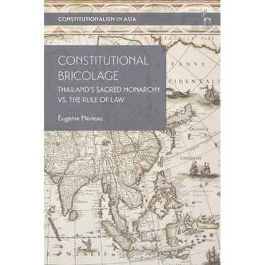 Constitutional Bricolage: Thailand's Sacred Monarchy vs. The Rule of Law