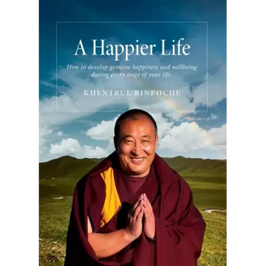 A Happier Life: How to develop genuine happiness and wellbeing during every stage of your life.